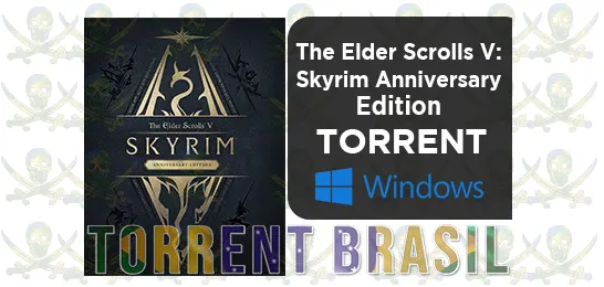 The Elder Scrolls V: Skyrim Anniversary Edition Torrent Brasil Downloads